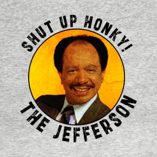 Shut up honky!! Jefferson Cleaners humor T-Shirt